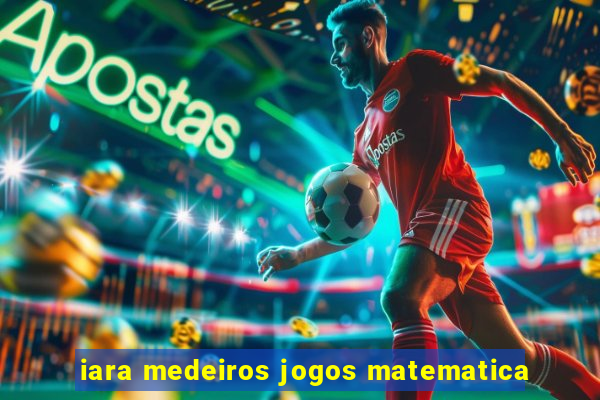 iara medeiros jogos matematica